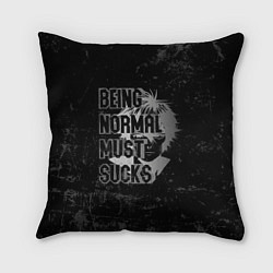 Подушка квадратная Being normal must sucks, цвет: 3D-принт