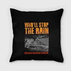 Подушка квадратная Creedence кто остановит дождь