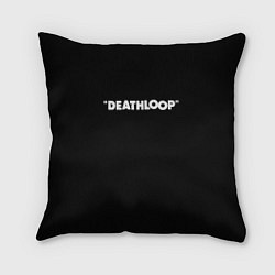 Подушка квадратная Deathloop logo, цвет: 3D-принт