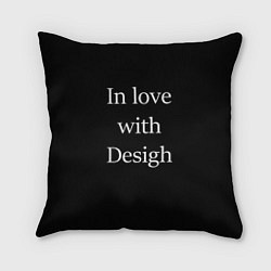 Подушка квадратная In love with Design, цвет: 3D-принт