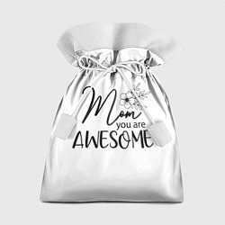 Подарочный мешок Mom you are awesome