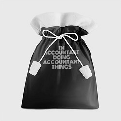 Мешок для подарков Im accountant doing accountant things: на темном, цвет: 3D-принт