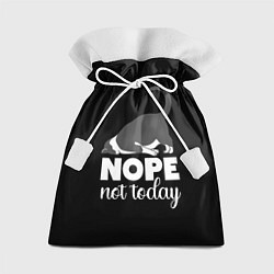 Подарочный мешок Nope not today