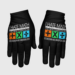 Перчатки Ed Sheeran: I hate math, цвет: 3D-принт