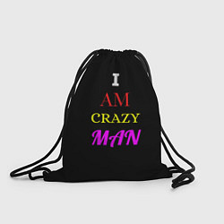 Рюкзак-мешок I am crazy man, цвет: 3D-принт
