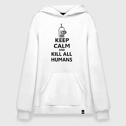 Толстовка-худи оверсайз Keep Calm & Kill All Humans, цвет: белый