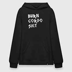 Толстовка-худи оверсайз BURN CORPO SHIT, цвет: черный