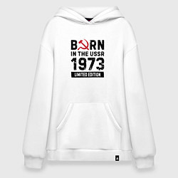 Худи оверсайз Born In The USSR 1973 Limited Edition