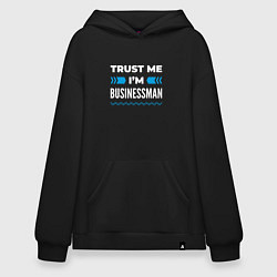 Толстовка-худи оверсайз Trust me Im businessman, цвет: черный