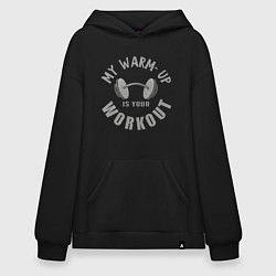 Толстовка-худи оверсайз My warm-up is your workout, цвет: черный