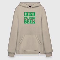 Худи оверсайз Irish you were beer