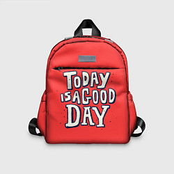 Детский рюкзак Сегодня хороший день, цвет: 3D-принт