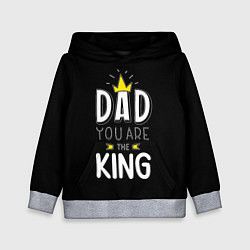 Детская толстовка Dad you are the King