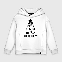 Толстовка оверсайз детская Keep Calm & Play Hockey, цвет: белый