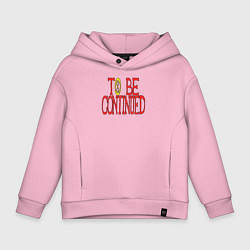 Толстовка оверсайз детская TO BE CONTINUED, цвет: светло-розовый