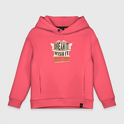 Детское худи оверсайз Dream it, Wish it, Do it