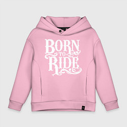 Толстовка оверсайз детская Born to ride - рожденный ездить, цвет: светло-розовый