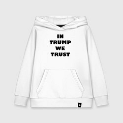 Детская толстовка-худи In Trump we trust - slogan