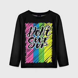Лонгслив детский Dont give up, цвет: 3D-принт
