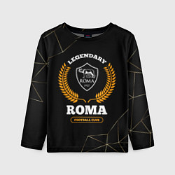 Лонгслив детский Лого Roma и надпись legendary football club на тем, цвет: 3D-принт