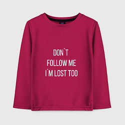 Детский лонгслив Dont follow me Im lost too