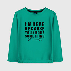 Лонгслив хлопковый детский Инженер здесь потому, что ты что-то сломал, цвет: зеленый