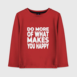 Лонгслив хлопковый детский Надпись Do more of what makes you happy, цвет: красный