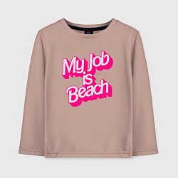 Лонгслив хлопковый детский Моя работа это пляж, цвет: пыльно-розовый