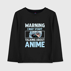 Лонгслив хлопковый детский Warning i may start talking about anime, цвет: черный