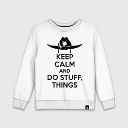 Детский свитшот Keep Calm & Do Stuff Things