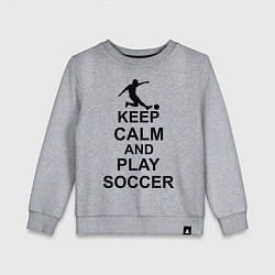 Детский свитшот Keep Calm & Play Soccer