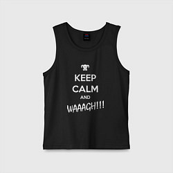 Майка детская хлопок Keep Calm & WAAAGH, цвет: черный