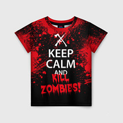 Футболка детская Keep Calm & Kill Zombies, цвет: 3D-принт