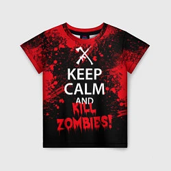 Футболка детская Keep Calm & Kill Zombies, цвет: 3D-принт
