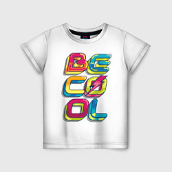 Детская футболка Be Cool