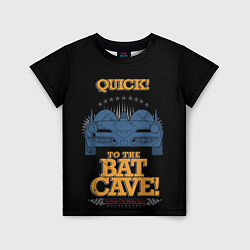 Футболка детская To The Bat Cave!, цвет: 3D-принт