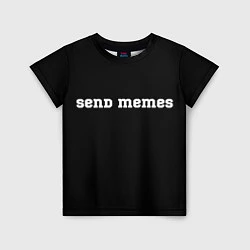 Детская футболка Send Memes