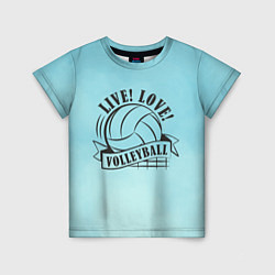 Детская футболка LIVE! LOVE! VOLLEYBALL!