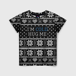 Футболка детская Im cold hug me, цвет: 3D-принт