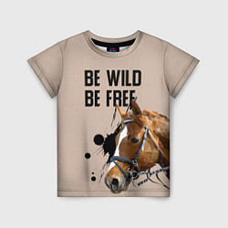Детская футболка Be wild be free