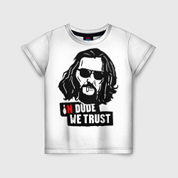 Детская футболка In Dude we trust