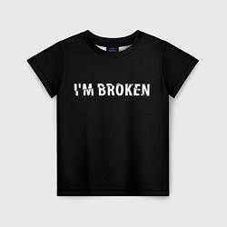 Детская футболка Im broken Я сломан