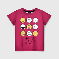 Детская футболка Have a fun time веселись