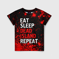 Футболка детская Eat Sleep Dead Island Repeat Краска, цвет: 3D-принт