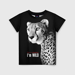 Детская футболка Im a cheetah Im WILD