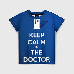 Футболка детская Keep calm Im the Doctor, цвет: 3D-принт