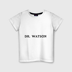 Детская футболка Dr. Watson