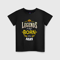 Детская футболка Legends are born in may