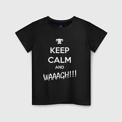 Футболка хлопковая детская Keep Calm & WAAAGH, цвет: черный