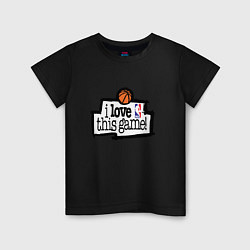 Детская футболка Basketball: I love this game